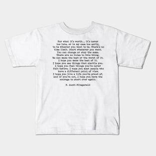 For What It's Worth, Life Quote, F Scott Fitzgerald Quote Kids T-Shirt